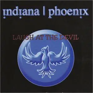 Indiana Phoenix - Laugh at the Devil (2017)