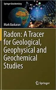 Radon: A Tracer for Geological, Geophysical and Geochemical Studies (Repost)