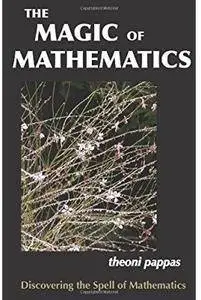 The Magic of Mathematics: Discovering the Spell of Mathematics [Repost]