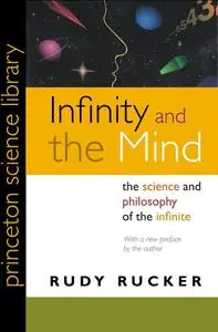 Infinity and the Mind: The Science and Philosophy of the Infinite (Princeton Science Library)