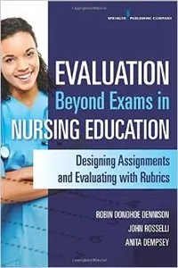 Evaluation Beyond Exams in Nursing Education: Designing Assignments and Evaluating with Rubrics (Repost)