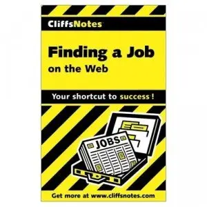 Finding a Job on the Web (Cliffs Notes) { Repost }