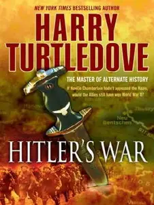 Harry Turtledove - Hitler's War (The War That Came Early, Book 1)