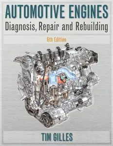 Automotive Engines: Diagnosis, Repair, Rebuilding (6 Edition) (repost)