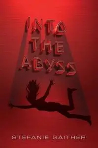 «Into the Abyss» by Stefanie Gaither