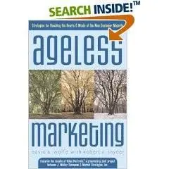 Ageless Marketing: Strategies for Reaching the Hearts and Minds of the New Customer Majority - Reup.