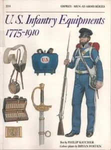US Infantry Equipments 1775-1910 (Men-at-Arms Series 214) (Repost)