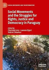 Social Movements and the Struggles for Rights, Justice and Democracy in Paraguay