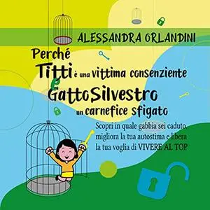 «Perché Titti è una vittima consenziente e Gatto Silvestro un carnefice sfigato» by Alessandra Orlandini