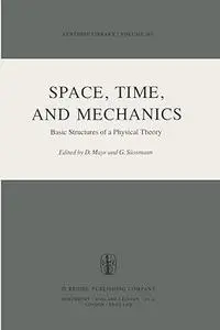 Space, Time, and Mechanics: Basic Structures of a Physical Theory (Repost)