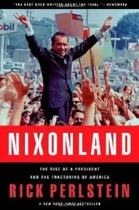 Nixonland: The Rise of a President and the Fracturing of America