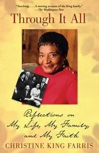 «Through It All: Reflections on My Life, My Family, and My Faith» by Christine King Farris