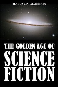 The Golden Age of Science Fiction, Volume I