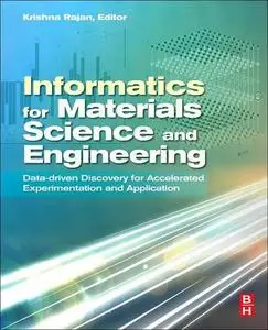 Informatics for Materials Science and Engineering: Data-driven Discovery for Accelerated Experimentation and Application