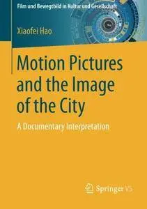 Motion Pictures and the Image of the City: A Documentary Interpretation