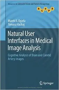 Natural User Interfaces in Medical Image Analysis: Cognitive Analysis of Brain and Carotid Artery Images