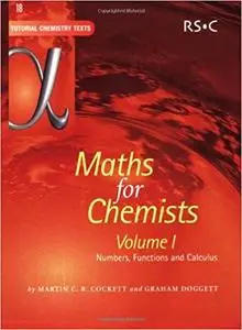 Maths for Chemists Volume 1: Numbers, Functions and Calculus (Tutorial Chemistry Texts)