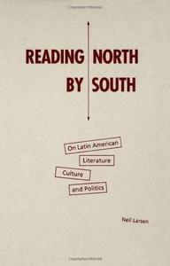 Reading North by South: On Latin American Literature, Culture, and Politics