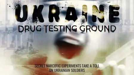 Ukraine: Drug Testing Ground (2023)