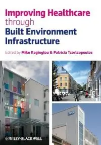 Improving Healthcare through Built Environment Infrastructure (repost)
