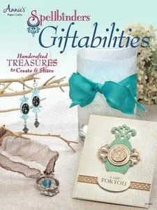 Spellbinders Giftabilities: Handcrafted Treasures to Create & Share (repost)