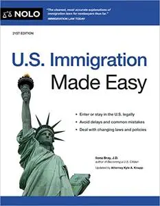 U.S. Immigration Made Easy, 21st Edition