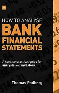 How to Analyse Bank Financial Statements: A concise practical guide for analysts and investors