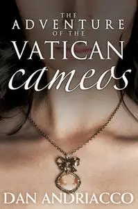 «The Adventure of the Vatican Cameos» by Dan Andriacco