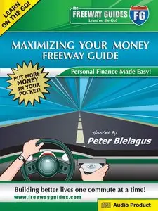 Freeway Guide - Maximizing Your Money: Personal Finance Made Easy! (Audio CD)