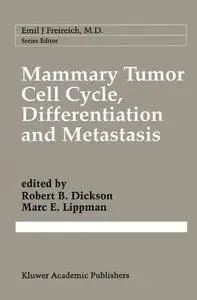 Mammary Tumor Cell Cycle, Differentiation, and Metastasis: Advances in Cellular and Molecular Biology of Breast Cancer