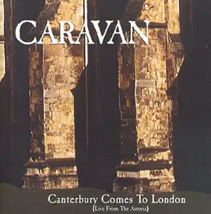 Caravan - Canterbury Comes To London: Live From Astoria