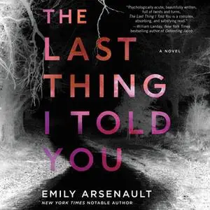 «The Last Thing I Told You» by Emily Arsenault