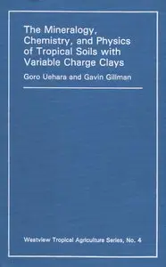 Mineralogy, Chemistry and Physics of Tropical Soils with Variable Charge Clays [Repost]