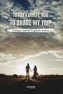 «Today I invite you to share my trip» by Enrique Gabriel Espínola Suárez