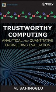 Trustworthy Computing: Analytical and Quantitative Engineering Evaluation (Repost)