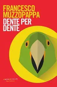 Francesco Muzzopappa - Dente per dente