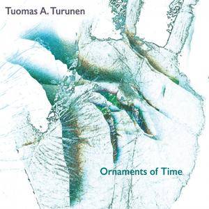 Tuomas A. Turunen - Ornaments Of Time (2018) [Official Digital Download 24-bit/96kHz]