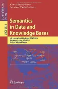 Semantics in Data and Knowledge Bases: 4th International Workshop, SDKB 2010 (repost)