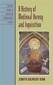 A History of Medieval Heresy and Inquisition