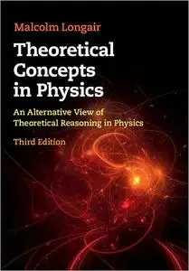 Theoretical Concepts in Physics: An Alternative View of Theoretical Reasoning in Physics Ed 3