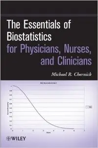 The Essentials of Biostatistics for Physicians, Nurses, and Clinicians