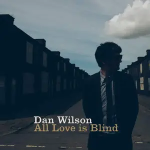 Dan Wilson - All Love Is Blind (2015)