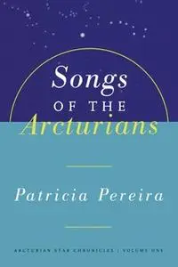 «Songs Of The Arcturians» by Patricia Pereira