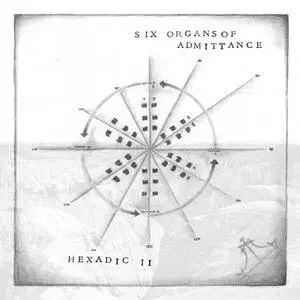 Six Organs Of Admittance - Hexadic II (2015)