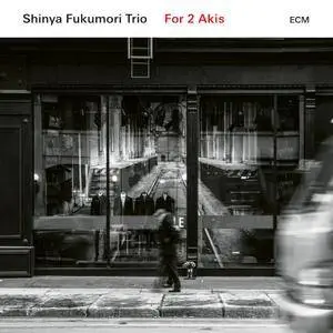 Shinya Fukumori Trio - For 2 Akis (2018)