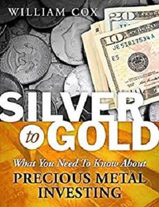 Silver to Gold: What You Need To Know About Precious Metal Investing