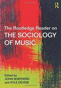 The Routledge Reader on the Sociology of Music