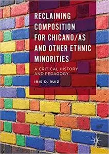 Reclaiming Composition for Chicano/as and Other Ethnic Minorities: A Critical History and Pedagogy (Repost)