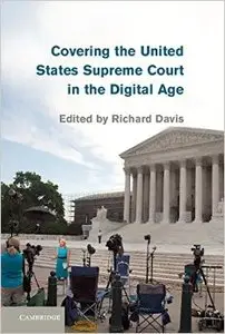 Covering the United States Supreme Court in the Digital Age