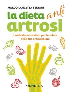 Marco Lanzetta Bertani - Dieta anti artrosi